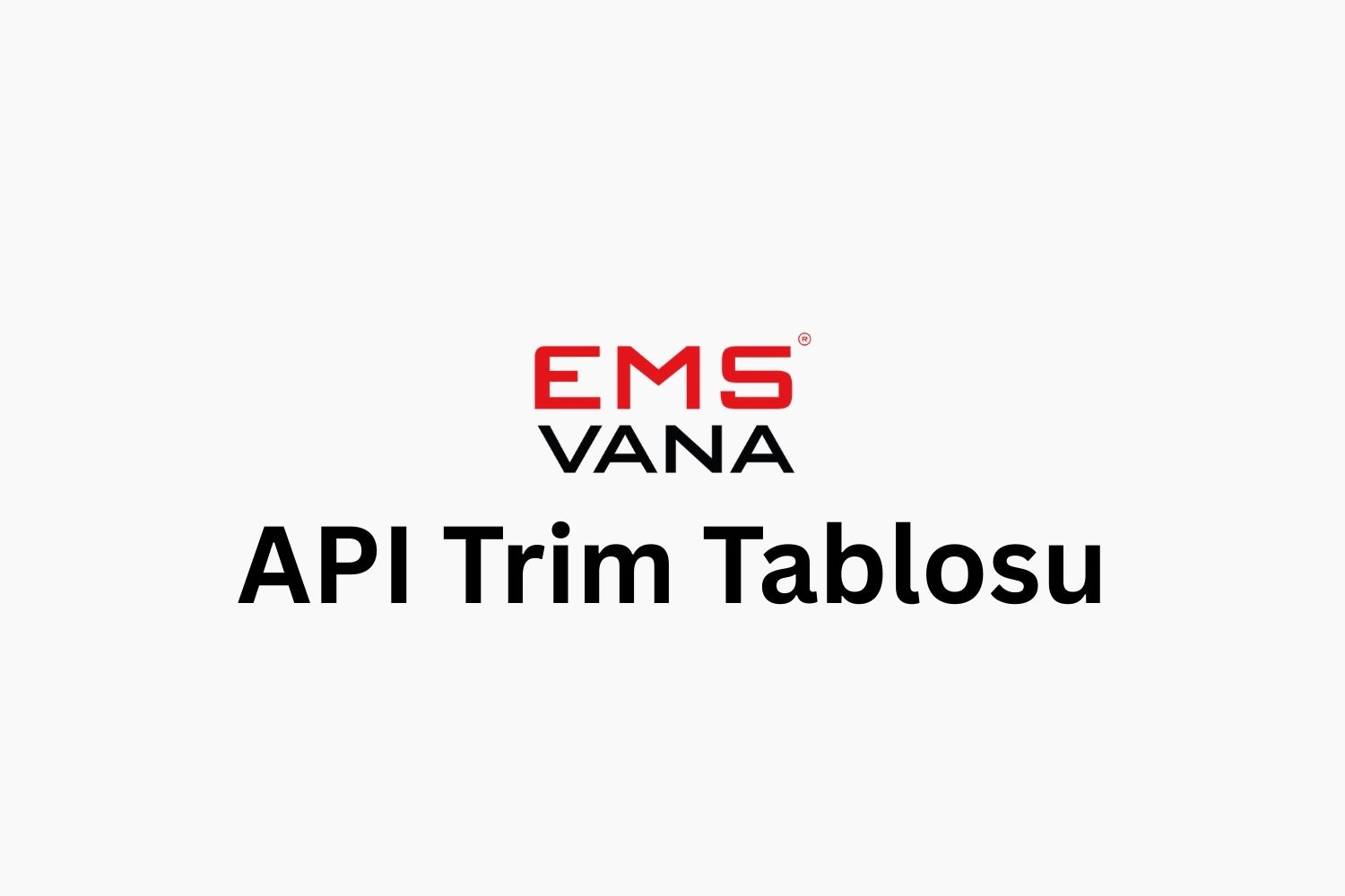 API Trim Tablosu - Yüksek Performanslı Çözümler